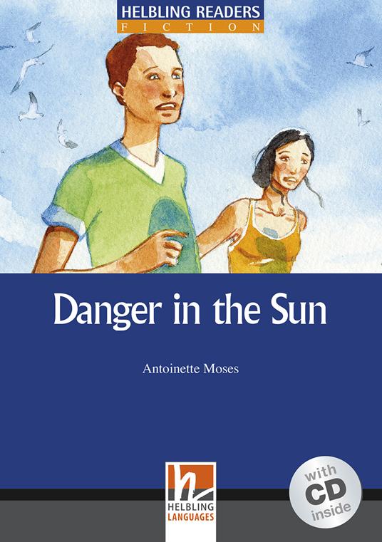 Danger in the sun. B1. Helbling Readers Blue Series. Fiction. Registrazione in inglese britannico. Con CD Audio - Antoinette Moses - copertina