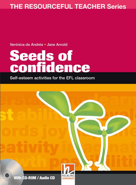 Seeds of confidence. Self-esteem activities for the EFL classroom. The resourceful teacher series. Con CD-ROM - Veronica De Andres,Jane Arnold - copertina