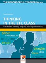 Thinking in the EFL class. Activities for blending language learning and thinking. The resourceful teacher series