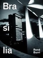 Rene Burri Brasilia: Photographs 1960-1993