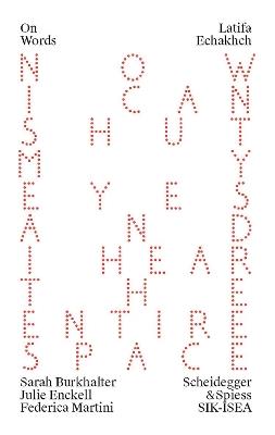 Latifa Echakhch: A Finished, Resolved and Static Work Would Make No Sense to Me - cover