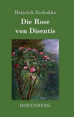 Die Rose von Disentis - Heinrich Zschokke - cover