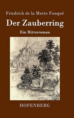Der Zauberring: Ein Ritterroman - Friedrich de la Motte Fouque - cover