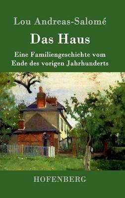 Das Haus: Eine Familiengeschichte vom Ende des vorigen Jahrhunderts - Lou Andreas-Salomé - cover
