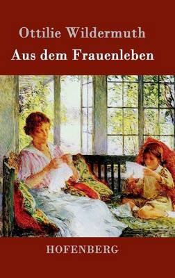 Aus dem Frauenleben - Ottilie Wildermuth - cover