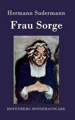 Frau Sorge: Roman - Hermann Sudermann - cover