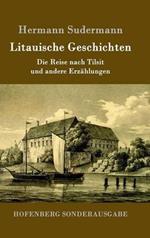 Litauische Geschichten: Die Reise nach Tilsit und andere Erzählungen