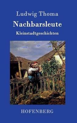 Nachbarsleute: Kleinstadtgeschichten - Ludwig Thoma - cover