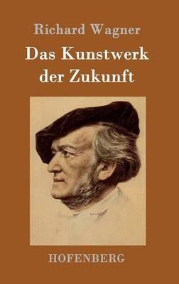 Das Kunstwerk der Zukunft - Richard Wagner - cover