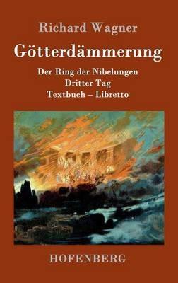 Goetterdammerung: Der Ring der Nibelungen Dritter Tag Textbuch - Libretto - Richard Wagner - cover
