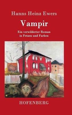 Vampir: Ein verwilderter Roman in Fetzen und Farben - Hanns Heinz Ewers - cover