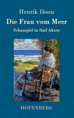 Die Frau vom Meer: Schauspiel in fünf Akten - Henrik Ibsen - cover