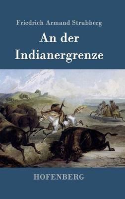 An der Indianergrenze - Friedrich Armand Strubberg - cover
