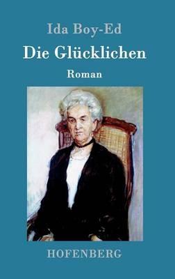 Die Glücklichen: Roman - Ida Boy-Ed - cover