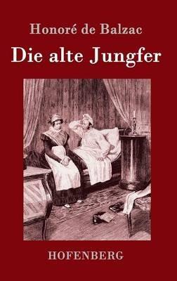 Die alte Jungfer - Honoré de Balzac - cover