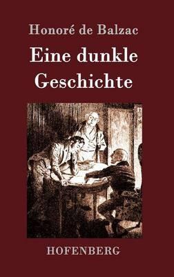 Eine dunkle Geschichte - Honore de Balzac - cover