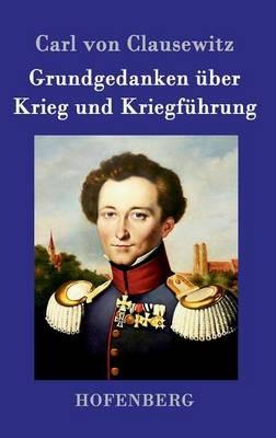 Grundgedanken uber Krieg und Kriegfuhrung - Carl Von Clausewitz - cover