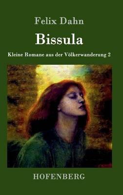 Bissula: Kleine Romane aus der Voelkerwanderung Band 2 - Felix Dahn - cover