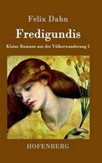 Fredigundis: Kleine Romane aus der Voelkerwanderung Band 5