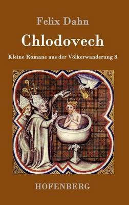Chlodovech: Kleine Romane aus der Voelkerwanderung Band 8 - Felix Dahn - cover