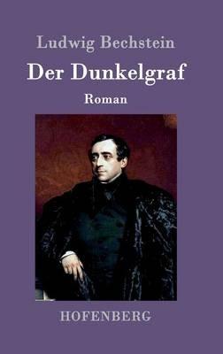 Der Dunkelgraf: Roman - Ludwig Bechstein - cover
