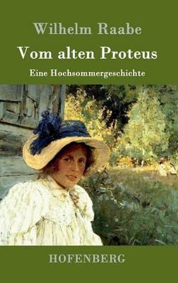 Vom alten Proteus: Eine Hochsommergeschichte - Wilhelm Raabe - cover