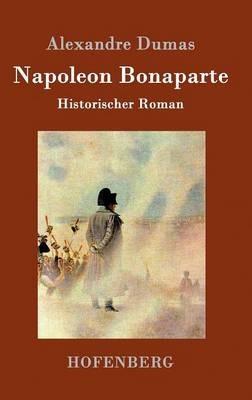 Napoleon Bonaparte: Historischer Roman - Alexandre Dumas (Pere) - cover