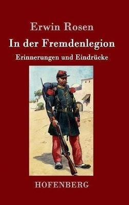 In der Fremdenlegion: Erinnerungen und Eindrücke - Erwin Rosen - cover
