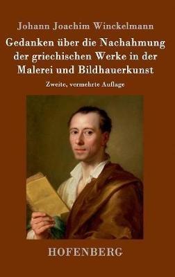 Gedanken über die Nachahmung der griechischen Werke in der Malerei und Bildhauerkunst: Zweite, vermehrte Auflage - Johann Joachim Winckelmann - cover