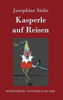 Kasperle auf Reisen - Josephine Siebe - cover