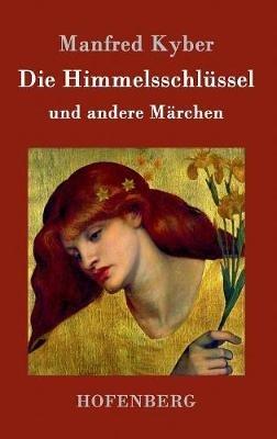 Die Himmelsschlüssel und andere Märchen - Manfred Kyber - cover