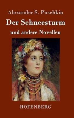 Der Schneesturm: und andere Novellen - Alexander S Puschkin - cover