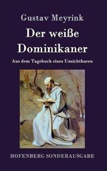 Libro in inglese Der weiße Dominikaner: Aus dem Tagebuch eines Unsichtbaren  - Gustav Meyrink