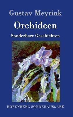 Orchideen: Sonderbare Geschichten - Gustav Meyrink - cover
