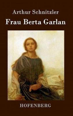 Frau Berta Garlan - Arthur Schnitzler - cover