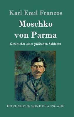 Moschko von Parma: Geschichte eines jüdischen Soldaten - Karl Emil Franzos - cover