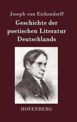 Geschichte der poetischen Literatur Deutschlands - Joseph Von Eichendorff - cover