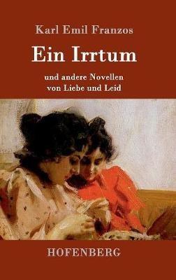 Ein Irrtum: und andere Novellen von Liebe und Leid - Karl Emil Franzos - cover