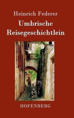 Umbrische Reisegeschichtlein - Heinrich Federer - cover