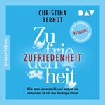 Zufriedenheit - Wie man sie erreicht und warum sie lohnender ist als das flüchtige Glück (Lesung)
