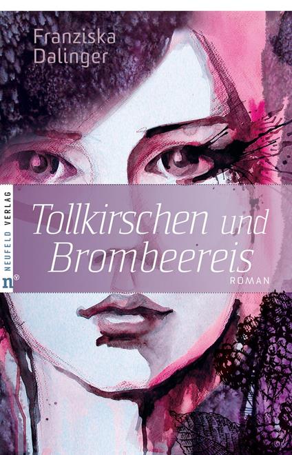 Tollkirschen und Brombeereis - Franziska Dalinger - ebook