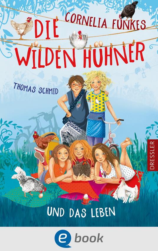 Die Wilden Hühner 6. Cornelia Funkes Die Wilden Hühner und das Leben - Thomas Schmid,Florentine Prechtel - ebook