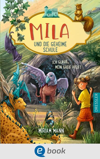 Mila und die geheime Schule 3. Ich glaub, mein Greif pfeift - Miriam Mann,Simona M. Ceccarelli - ebook