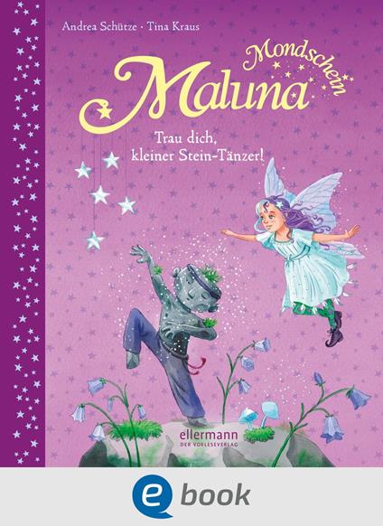 Maluna Mondschein. Trau dich, kleiner Stein-Tänzer! - Andrea Schütze,Tina Kraus - ebook