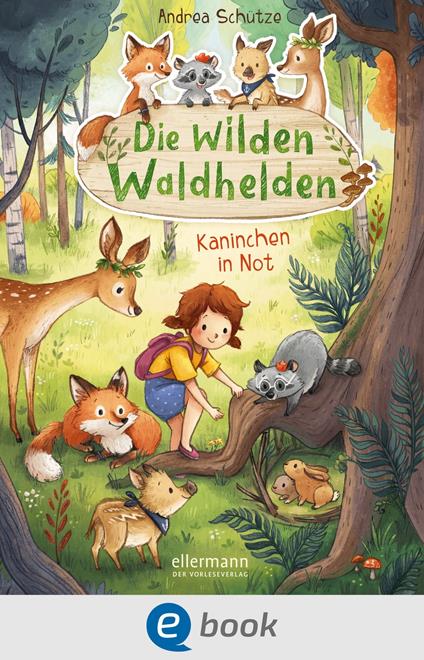 Die wilden Waldhelden. Kaninchen in Not - Andrea Schütze,Carola Sieverding - ebook