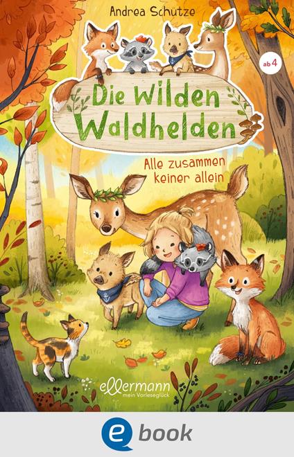 Die wilden Waldhelden. Alle zusammen, keiner allein - Andrea Schütze,Carola Sieverding - ebook