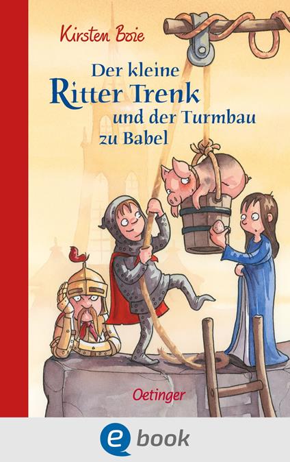 Der kleine Ritter Trenk und der Turmbau zu Babel - Kirsten Boie,Barbara Scholz - ebook