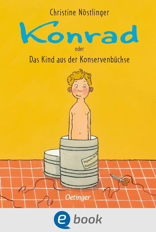 Konrad oder Das Kind aus der Konservenbüchse - Christine Nostlinger,Annette Swoboda - ebook