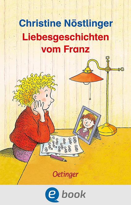 Liebesgeschichten vom Franz - Christine Nostlinger,Erhard Dietl - ebook