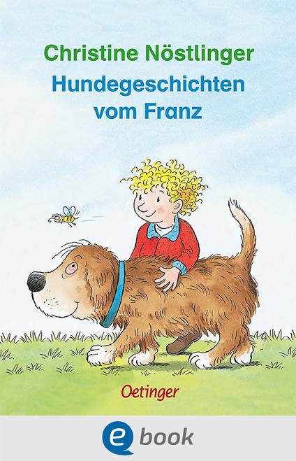 Hundegeschichten vom Franz - Christine Nostlinger,Erhard Dietl - ebook
